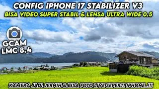 GCAM 8.4 BEST CONFIG FILE ‼️ Gcam Lmc 8.4 Config iPhone 17 Stabilizer v3, bisa video stabil & 0.5 🔥