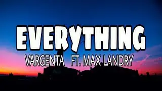 VARGENTA  feat.  Max Landry - Everything ( lyrics )