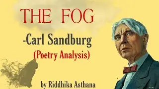 Fog by Carl Sandburg poem analysis by Riddhika Asthana. Summary, Theme class 10, CBSE Board.