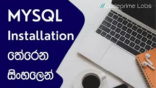 MYSQL Installation / setup for Windows / Mac / Linux OS | සිංහලෙන් ඉ‌‌ගෙනගමු | CodeprimeLabs