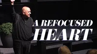 A Refocused Heart | Sermons with Pastor Lowell Perkins | FirstAssembly JC
