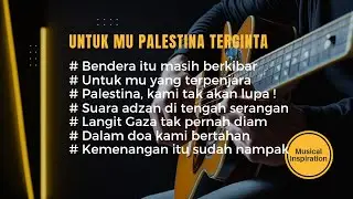 UNTUK MU PALESTINA TERCINTA | Lagu Religi Penuh Doa & Harapan