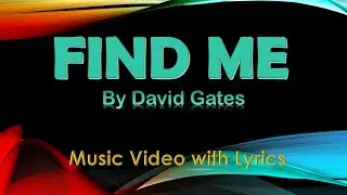 Find Me by David Gates (Music Video with Lyrics)
