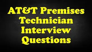 AT&T Premises Technician Interview Questions