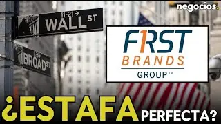¿Estafa perfecta? First Brands enriqueció a Wall Street antes de dejar un agujero de 12.000 millones