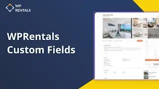 Пользовательские поля WPRentals &mdash; легко добавляйте уникальные сведения о недвижимости и фильтры