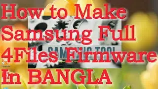 How to make samsung four 4Files firmware bangla