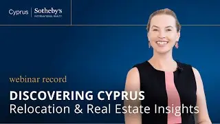 Online WEBINAR - Discovering Cyprus: Relocation and Real Estate Insights