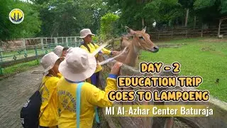 Education Trip Day - 2 Goes To Lampoeng MI Al-Azhar Center Baturaja