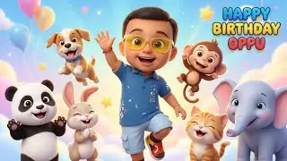 Happy Birthday Song for Kids 🎂 3D Animation for Babies & Toddlers | Funny Animals Dance | Oppu Toon