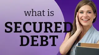 Understanding Secured Debt: A Guide for English Learners