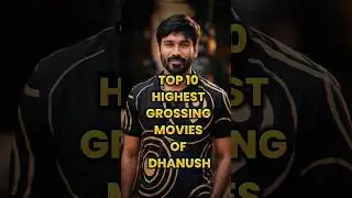 Top 10 Highest Grossing Movies of Dhanush | Box Office Records & Must-Watch Hits!🔥