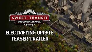 Sweet Transit | Electrifying Update Teaser Trailer