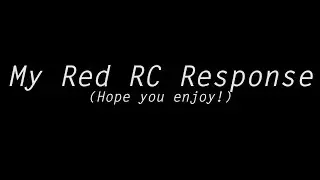 My Red RC Response #RedRC #RedTomster @RedScarce @Red_Formula