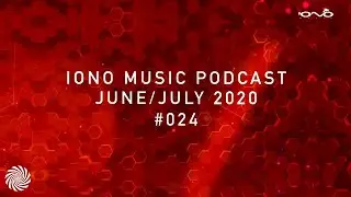IONO MUSIC PODCAST #024 - June & July 2020