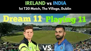IRE vs IND 1st T20 Match Dream 11 Team & Playing 11|| Full Preview(Ireland vs India)