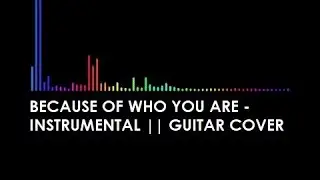 BECAUSE OF WHO YOU ARE || Guitar Cover by Musicianos