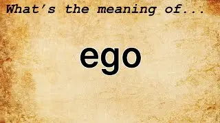 Ego Meaning | Definition of Ego