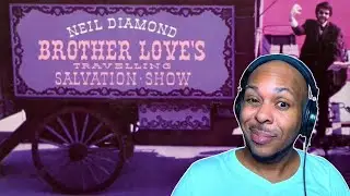 Neil Diamond - Brother Love's Traveling Salvation Show (First Time Reaction) 👏👏👏