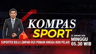 Suporter Bola Lempari Bus Pemain hingga 8000 Pelari | KOMPAS SPORT WEEKEND 25 JANUARI 2026