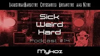 Sick-Weird-Hard - Podcast #14 | by Mykoz