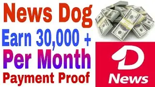 30000+ Earn money par months from news dog || news dog Payment Proof