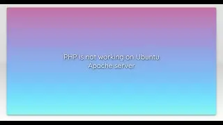 PHP is not working on Ubuntu Apache server