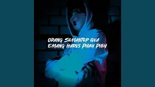 Orang Semantep Gua Emang Harus Pilah Pilih