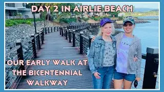 HAVING OUR EARLY WALK AT THE FAMOUS BICENTENNIAL WALKWAY | DAY 2 IN AIRLIE BEACH | atemilesdiary