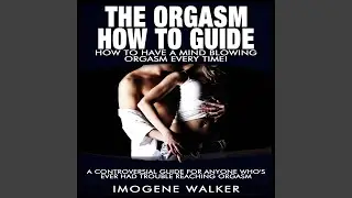 Chapter 11: The Secrets of the Multi-Orgasmic Man - Techniques for Men Who Want to Experience...