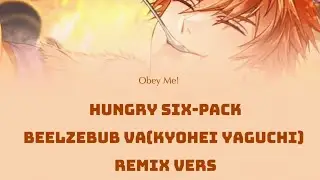 Obey Me! | Hungry Six-Pack (Remix vers) - Beelzebub (VA : Kiyohei Yaguchi) | English lyrics