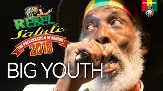 Big Youth Live at Rebel Salute 2018
