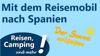 Wir fahren der Sonne entgegen (Überwintern in Spanien) | ReiseVlog #1
