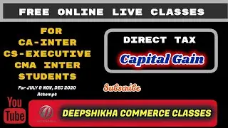 Capital gain/Direct Tax/ CA-INTER/CS-Executive/CMA-Inter/Free Online Classes