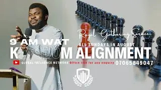 ROYAL GATHERING SERVICE | KINGDOM ALIGNMENT PT4 | 24TH AUG 2025