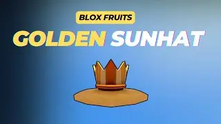 How to Get Golden Sunhat in Blox Fruits