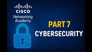 Cisco Network Academy Cyber Security Part 7 | Cyber Threats, Attacks & Defense Strategies Full Guide