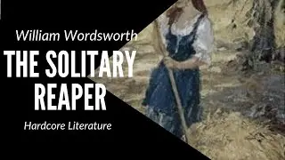 The Solitary Reaper by William Wordsworth