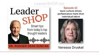 Ep 43: Vanessa Druskat &ndash; team culture drives performance more than individual talent