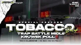 DJ TRAP KRUWEK 🔥 Tobacco Balap ft. ARG Audio pembantai musuh saat battle ‼️ HKS PROJECT