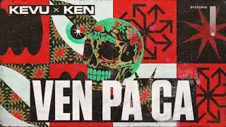 KEVU x Ken - Ven Pa Ca (Lyric Video)