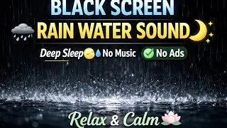 Black Screen Rain Water Sound for Deep Sleep | No Music No Ads | Relax & Calm