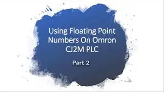 Using Floating Point Values On Omron PLC Part 2 of 4