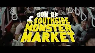 Son of the Southside Monster Market - TRAILER