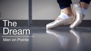 The Dream: Men on Pointe | 2018 | The National Ballet of Canada