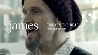 JAMES &ndash; Quicken The Dead (Live & Acoustic)