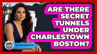 Are There Secret Tunnels Under Charlestown Boston? - Everything About Boston