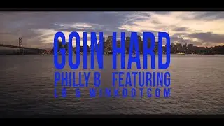 Philly B - Goin Hard ft. LB & WINKDOTCOM [HD] Official Video