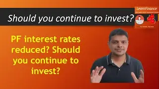 PF interest rate reduced I 8.5% to 8.1% I Should you continue to invest I Learn Finance