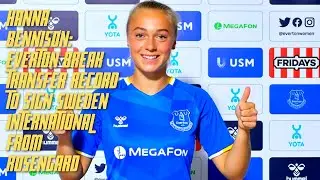 Hanna Bennison: Everton break transfer record to sign Sweden international from Rosengard